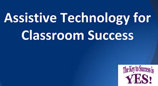Assistive Technology for Classroom Success
